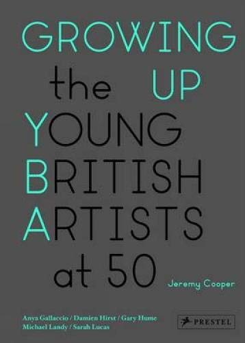Growing Up: The Young British Artists at 50 / Jeremy Cooper