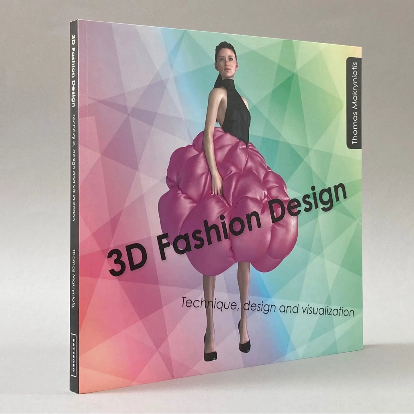 3D Fashion Design: Technique, design and visualization / Thomas Makryniotis