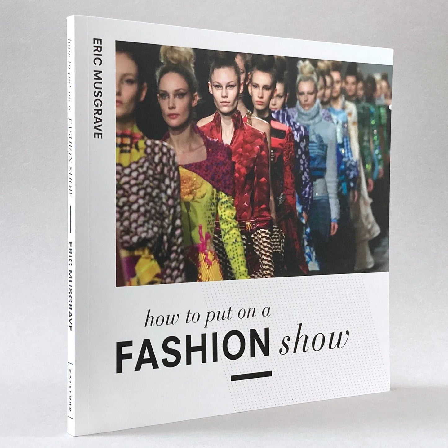 How to Put on a Fashion Show / Eric Musgrave
