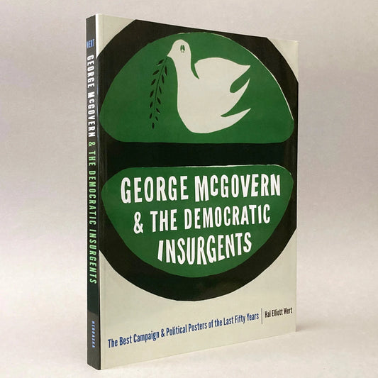 George McGovern and the Democratic Insurgents / Hal Elliott Wert