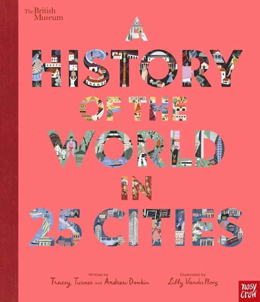 A History of the World in 25 Cities / Tracey Turner & Libby VanderPloeg & Andrew Donkin